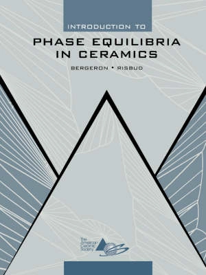 Introduction to phase equilibria in ceramics; Clifton G. Bergeron; 1984