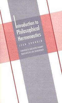 Introduction to philosophical hermeneutics; Jean Grondin; 1994