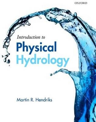 Introduction to physical hydrology; Martin R. Hendriks; 2010