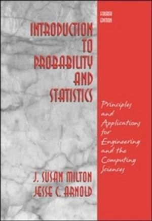 Introduction to probability and statistics : principles and applications for engineering and the computing sciences; J. Susan Milton; 2003