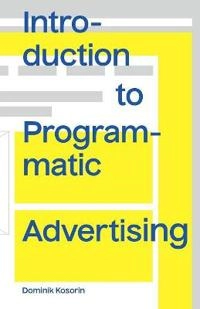 Introduction to Programmatic Advertising; Dominik Kosorin; 2016