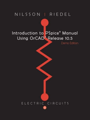 Introduction to PSpice manual : using OrCAD release 10.5 : [to accompany] Electric circuits