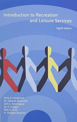 Introduction to Recreation and Leisure Services; Karla A. Henderson; 2001