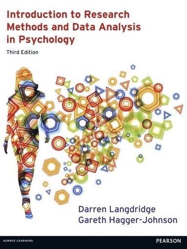 Introduction to Research Methods and Data Analysis in Psychology; Darren Langdridge, Gareth Hagger-Johnson; 2013
