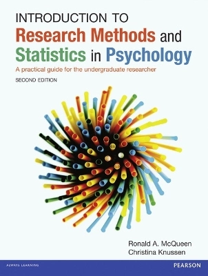 Introduction to research methods and statistics in psychology : a practical guide for the undergraduate researcher; R. A. McQueen; 2013