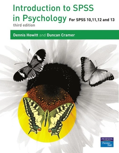 Introduction to SPSS in psychology : with supplements for releases 10, 11, 12 and 13; Dennis Howitt, Duncan Cramer; 2005