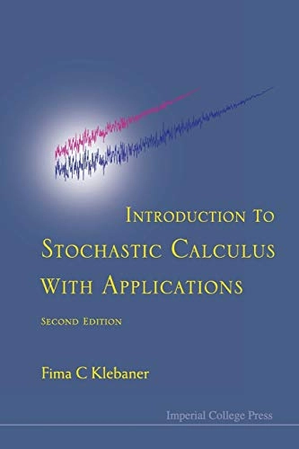 Introduction to stochastic calculus with applications; Fima C. Klebaner; 2005