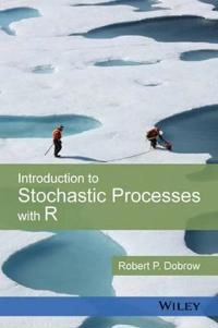 Introduction to Stochastic Processes with R; Robert P. Dobrow; 2016