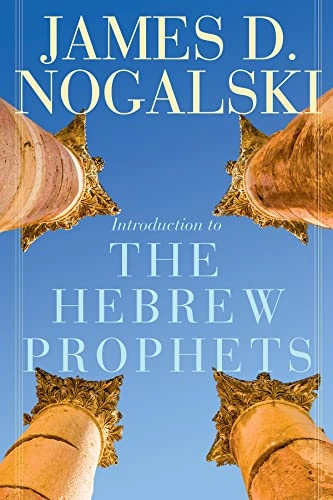 Introduction to the Hebrew prophets; James Nogalski; 2018