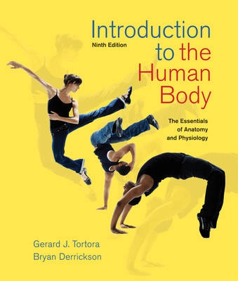 Introduction to the human body : the essentials of anatomy and physiology; Gerard J. Tortora; 2012