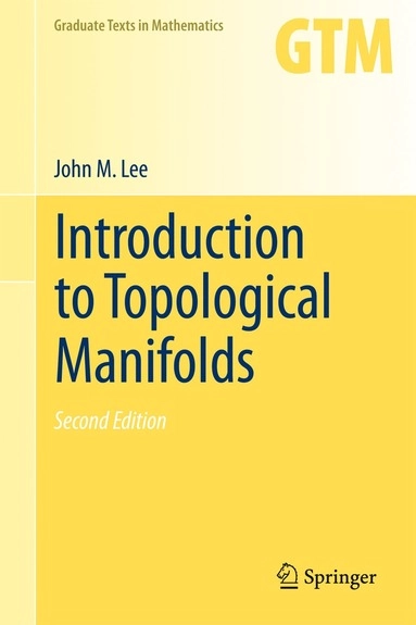 Introduction to Topological Manifolds; John Lee; 2013