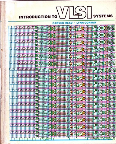 Introduction to VLSI systems; Carver Mead; 1980