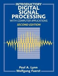 Introductory Digital Signal Processing with Computer Applications; Paul A. Lynn, Wolfgang Fuerst; 1998