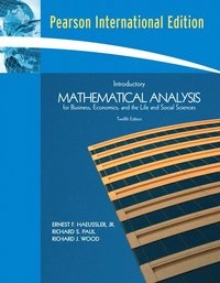 Introductory Mathematical Analysis for Business, Economics and the Life and Social Sciences; Ernest F. Haeussler, Richard S. Paul, Richard J. Wood; 2007