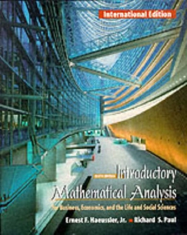 Introductory Mathematical Analysis for Business, Economics, and the Life and Social SciencesPrentice Hall International editions; Ernest F. Haeussler, Richard S. Paul