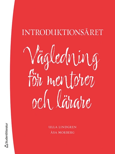 Introduktionsåret - Vägledning för mentorer och lärare; Ulla Lindgren, Åsa Morberg; 2025