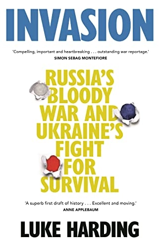 Invasion : russia's bloody war and ukraine's fight for survival; Luke Harding; 2022