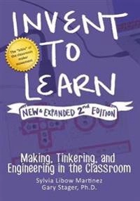 Invent to Learn; Sylvia Libow Martinez, Gary S Stager, Gary S Stager, Sylvia Libow Martinez, Gary S Stager; 2019
