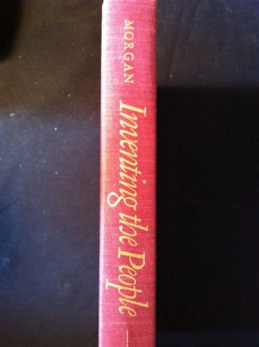 Inventing the People: The Rise of Popular Sovereignty in England and America; Edmund Sears Morgan; 1988