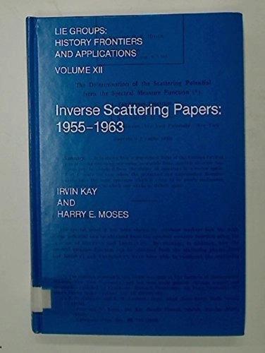 Inverse scattering papers: 1955-1962; Irvin W. Kay; 1982