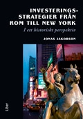 Investeringsstrategier från Rom till New York - I ett historiskt perspektiv; Jonas Jakobson; 2009