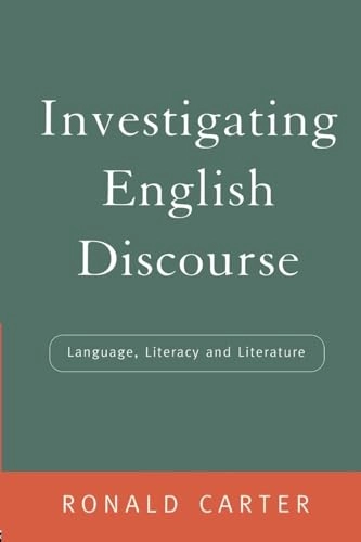 Investigating English discourse : language, literacy and literature; Ronald Carter; 1997