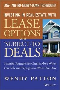 Investing in Real Estate With Lease Options and "Subject-To" Deals: Powerfu
