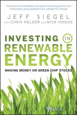 Investing in Renewable Energy: Making Money on Green Chip Stocks; Jeff Siegel; 2008