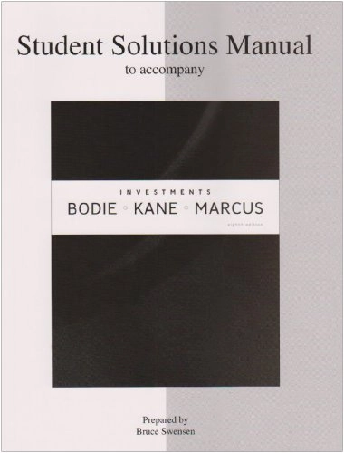 Investments · Student solutions manual; Zvi Bodie, Alex Kane, Alan J. Marcus, Bruce Swensen; 2009