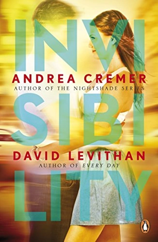 Invisibility; David Levithan, Andrea Cremer; 2013
