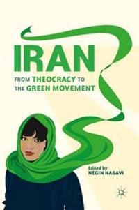 Iran : from theocracy to the green movement; Negin Nabavi; 2012