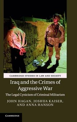 Iraq and the crimes of aggressive war : the legal cynicism of criminal militarism