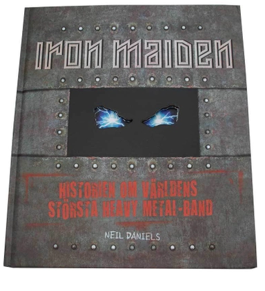 Iron Maiden : historien om världens största heavy metal-band; Neil Daniels; 2013
