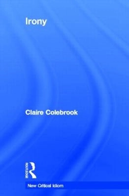 Irony; Claire Colebrook; 2004