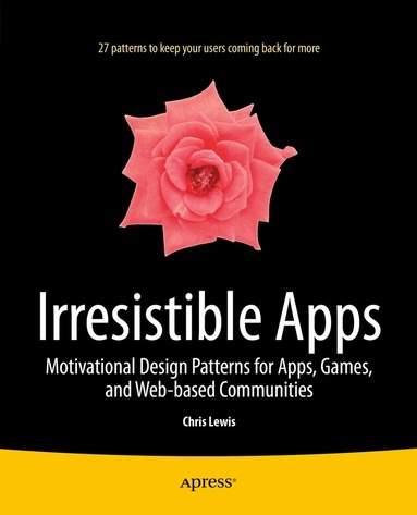 Irresistible apps : motivational design patterns for apps, games, and web-based communities; Chris. Lewis; 2014