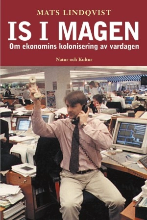 Is i magen : Om ekonomins kolonisering av vardagen