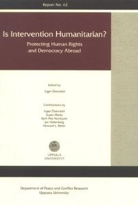 Is intervention humanitarian? : protecting human rights and democracy abroad; Inger Österdahl; 2002