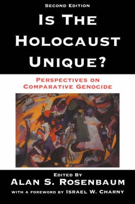Is The Holocaust Unique?; Alan S Rosenbaum; 2000