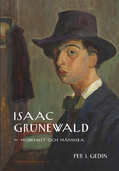 Isaac Grünewald : modernist och människa; Per I. Gedin; 2015