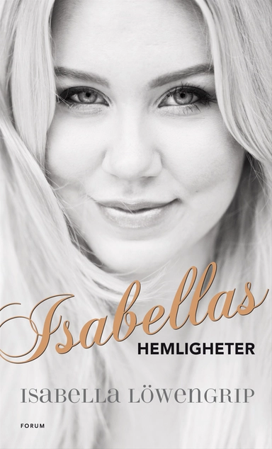 Isabellas hemligheter : så tog jag huvudrollen i mitt eget liv; Isabella Löwengrip; 2012