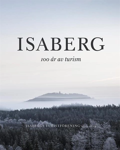 Isaberg - 100 år av turism; Thomas Lundh; 2018