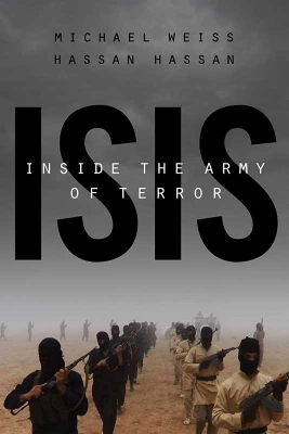 Isis : inside the army of the terror; Michael Weiss; 2015