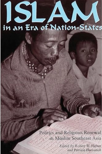 Islam in an era of nation-states : politics and religious renewal in Muslim Southeast Asia; Robert W. Hefner, Patricia Horvatich; 1997