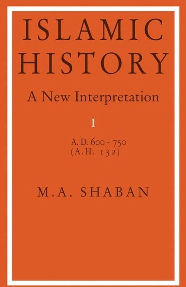 Islamic history : a new interpretation; Muḥammad ʻAbd al-Ḥayy Muḥammad Shaʻbān; 1971