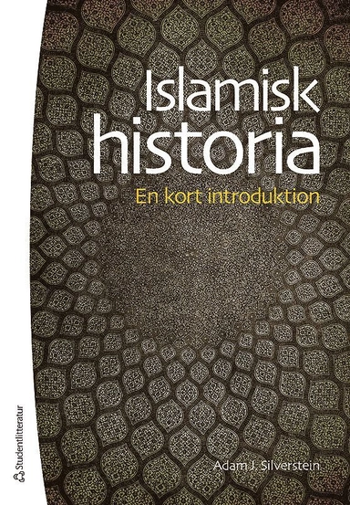 Islamisk historia : en kort introduktion; Adam Silverstein; 2016
