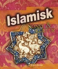 Islamisk konst & kultur; Nicola Barber; 2007