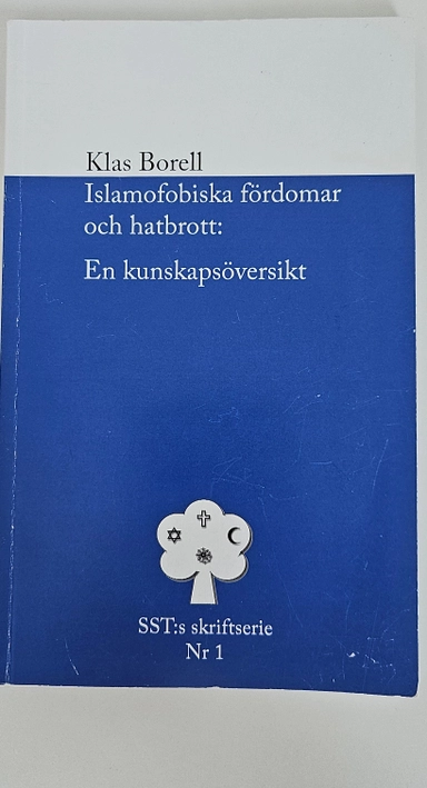 Islamofobiska fördomar och hatbrott : en kunskapsöversikt; Klas Borell; 2012