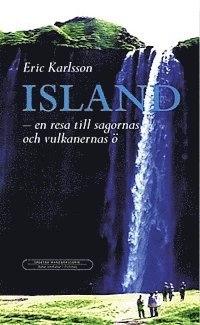 Island : en resa till sagornas och vulkanernas ö; Eric Karlsson; 1999