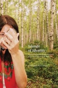 Islands of Identity : history-writing and identity formation in five island regions in the Baltic Sea