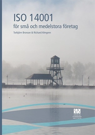 ISO 14001 för små och medelstora företag; Torbjörn Brorson, Richard Almgren; 2012